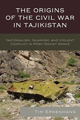 Kartonierter Einband The Origins of the Civil War in Tajikistan von Tim Epkenhans