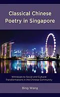 E-Book (epub) Classical Chinese Poetry in Singapore von Bing Wang
