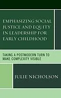 E-Book (epub) Emphasizing Social Justice and Equity in Leadership for Early Childhood von Julie Nicholson
