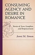 E-Book (epub) Consuming Agency and Desire in Romance von Jenni M. Simon