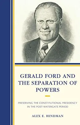 E-Book (epub) Gerald Ford and the Separation of Powers von Alex E. Hindman