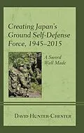E-Book (epub) Creating Japan's Ground Self-Defense Force, 1945-2015 von David Hunter-Chester