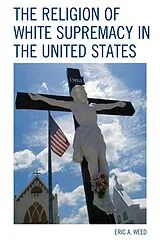 E-Book (epub) The Religion of White Supremacy in the United States von Eric Weed