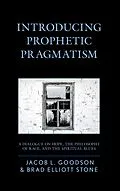 E-Book (epub) Introducing Prophetic Pragmatism von Jacob L. Goodson, Brad Elliott Stone