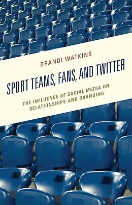 E-Book (epub) Sport Teams, Fans, and Twitter von Brandi Watkins