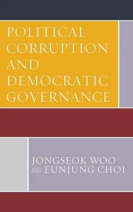 E-Book (epub) Political Corruption and Democratic Governance von Jongseok Woo, Eunjung Choi