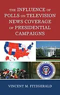 E-Book (epub) The Influence of Polls on Television News Coverage of Presidential Campaigns von Vincent M. Fitzgerald