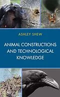 E-Book (epub) Animal Constructions and Technological Knowledge von Ashley Shew