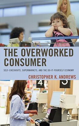 Kartonierter Einband The Overworked Consumer von Christopher K. Andrews