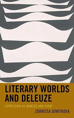 E-Book (epub) Literary Worlds and Deleuze von Zornitsa Dimitrova