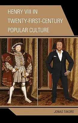 E-Book (epub) Henry VIII in Twenty-First Century Popular Culture von Jonas Takors