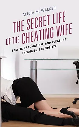 E-Book (epub) The Secret Life of the Cheating Wife von Alicia M. Walker
