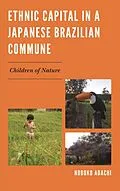 E-Book (epub) Ethnic Capital in a Japanese Brazilian Commune von Nobuko Adachi