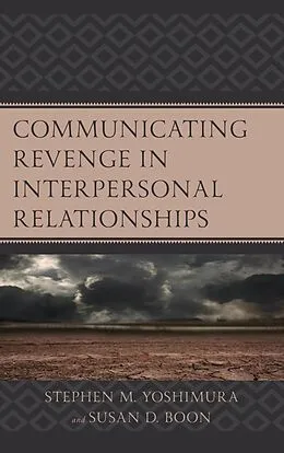 E-Book (epub) Communicating Revenge in Interpersonal Relationships von Stephen M. Yoshimura, Susan D. Boon