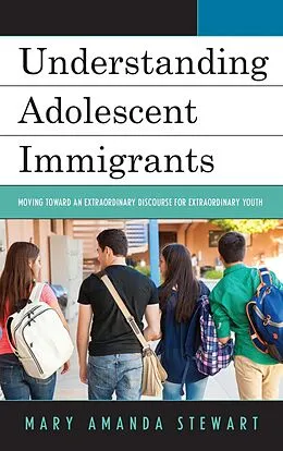 ePUB Understanding Adolescent Immigrants von Mary Amanda Stewart