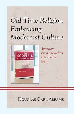 E-Book (epub) Old-Time Religion Embracing Modernist Culture von Douglas Carl Abrams