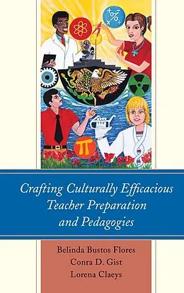 E-Book (epub) Crafting Culturally Efficacious Teacher Preparation and Pedagogies von Belinda Bustos Flores, Lorena Claeys, Conra D. Gist