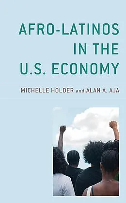 ePUB Afro-Latinos in the U.S. Economy von Michelle Holder, Alan A. Aja