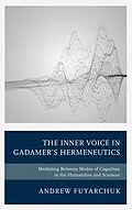 E-Book (epub) The Inner Voice in Gadamer's Hermeneutics von Andrew Fuyarchuk