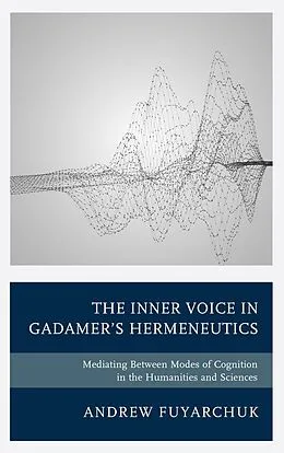 E-Book (epub) The Inner Voice in Gadamer's Hermeneutics von Andrew Fuyarchuk