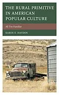 E-Book (epub) The Rural Primitive in American Popular Culture von Karen E. Hayden