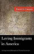 E-Book (epub) Loving Immigrants in America von Daniel Campos