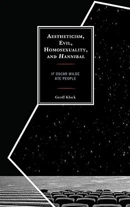E-Book (epub) Aestheticism, Evil, Homosexuality, and Hannibal von Geoff Klock