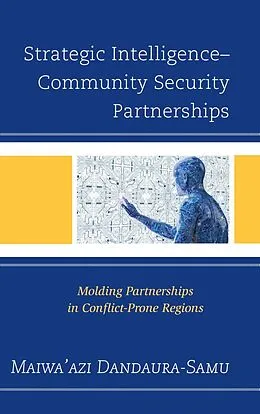 E-Book (epub) Strategic Intelligence-Community Security Partnerships von Maiwa'Azi Dandaura-Samu