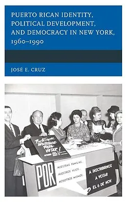 E-Book (epub) Puerto Rican Identity, Political Development, and Democracy in New York, 1960-1990 von José E. Cruz