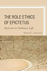 Kartonierter Einband (Kt) The Role Ethics of Epictetus von Johnson Brian E.