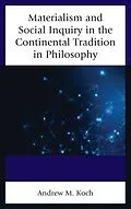 E-Book (epub) Materialism and Social Inquiry in the Continental Tradition in Philosophy von Andrew M. Koch