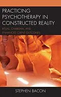 E-Book (epub) Practicing Psychotherapy in Constructed Reality von Stephen Bacon