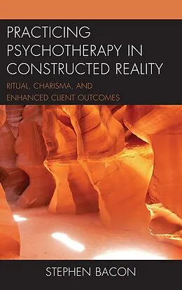 E-Book (epub) Practicing Psychotherapy in Constructed Reality von Stephen Bacon