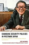 E-Book (epub) Changing Security Policies in Postwar Japan von Sase Masamori