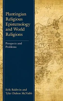 E-Book (epub) Plantingian Religious Epistemology and World Religions von Erik Baldwin, Tyler Dalton McNabb