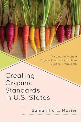 E-Book (epub) Creating Organic Standards in U.S. States von Samantha L. Mosier
