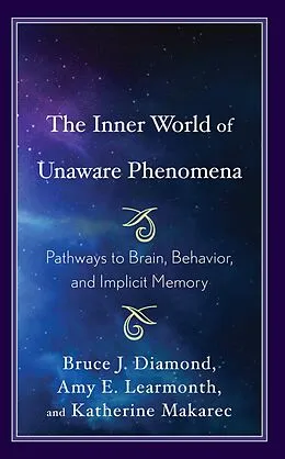 E-Book (epub) The Inner World of Unaware Phenomena von Bruce J. Diamond, Amy E. Learmonth, Katherine Makarec