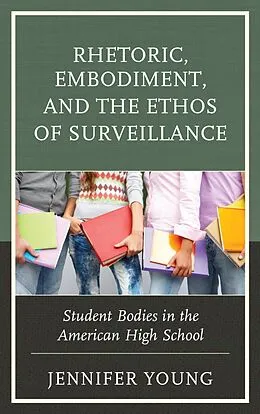 E-Book (epub) Rhetoric, Embodiment, and the Ethos of Surveillance von Jennifer Young