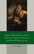 E-Book (epub) Johann Reinhold Forster and the Making of Natural History on Cook's Second Voyage, 1772-1775 von Anne Mariss