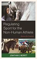 E-Book (epub) Regulating Sport for the Non-Human Athlete von Jonathan G. Merritt