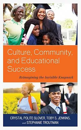 E-Book (epub) Culture, Community, and Educational Success von Crystal Polite Glover, Toby S. Jenkins, Stephanie Troutman