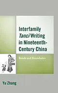 E-Book (epub) Interfamily Tanci Writing in Nineteenth-Century China von Yu Zhang