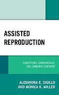 E-Book (epub) Assisted Reproduction von Alexandra E. Sigillo, Monica K. Miller
