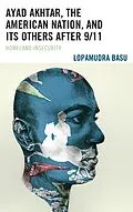 E-Book (epub) Ayad Akhtar, the American Nation, and Its Others after 9/11 von Lopamudra Basu