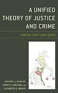 E-Book (epub) A Unified Theory of Justice and Crime von Michael J. Devalve, Tammy S. Garland, Elizabeth Q. Wright