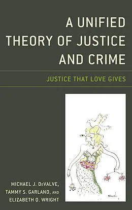 E-Book (epub) A Unified Theory of Justice and Crime von Michael J. Devalve, Tammy S. Garland, Elizabeth Q. Wright