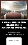 E-Book (epub) Asians and Pacific Islanders in American Football von Joel S. Franks