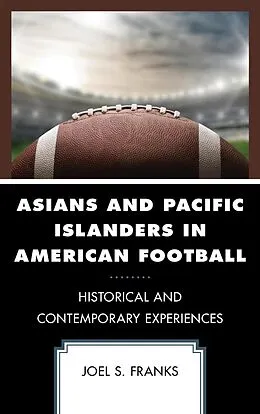 E-Book (epub) Asians and Pacific Islanders in American Football von Joel S. Franks