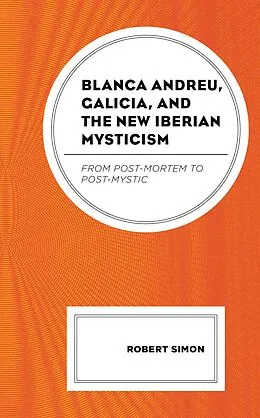 E-Book (epub) Blanca Andreu, Galicia, and the New Iberian Mysticism von Robert Simon