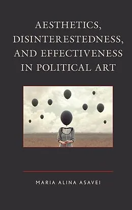 E-Book (epub) Aesthetics, Disinterestedness, and Effectiveness in Political Art von Maria-Alina Asavei